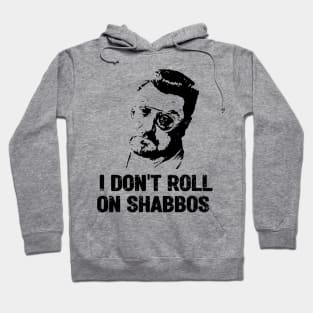 I Dont Roll On Shabbos Big Lebowski Hoodie